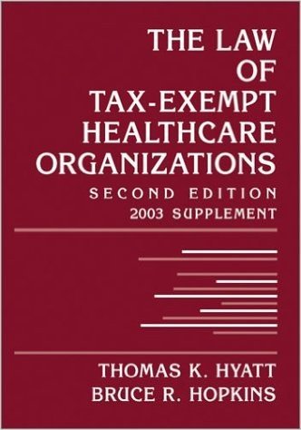 The Law of Tax-Exempt Healthcare Organizations: Supplement