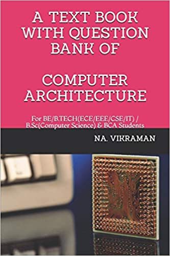 A TEXT BOOK WITH QUESTION BANK OF COMPUTER ARCHITECTURE: For BE/B.TECH(ECE/EEE/CSE/IT) / B.Sc(Computer Science) & BCA Students (2020, Band 7)
