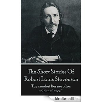 The Short Stories Of Robert Louis Stevenson: "The cruelest lies are often told in silence." [Kindle-editie] beoordelingen
