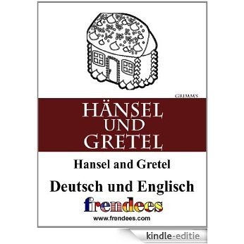 Hänsel und Gretel präsentiert von Frendees zweisprachig Deutsch / Englisch [Translated] (German Edition) [Kindle-editie]