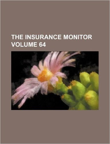 The Insurance Monitor Volume 64