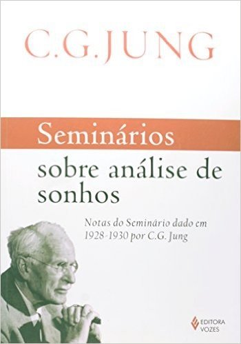 Seminários Sobre Análise dos Sonhos. Notas do Seminário Dado em 1928-1930 por C. G. Jung