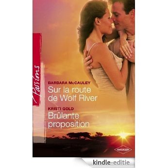 Sur la route de Wild River - Brûlante proposition (Harlequin Passions) (French Edition) [Kindle-editie]