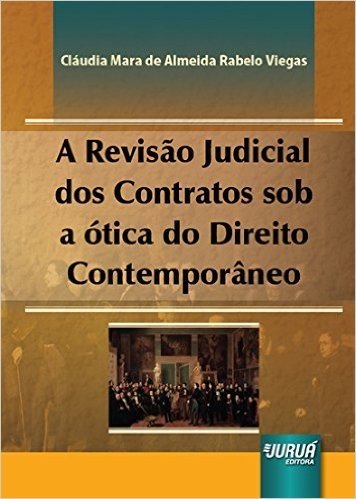 Revisao Judicial Dos Contratos Sob A Otica Do Direito Contemporaneo, A