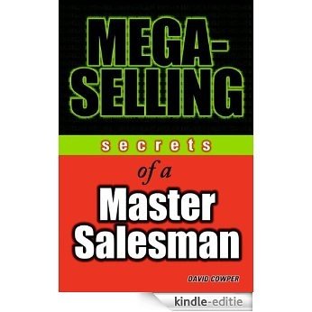 Mega-Selling: Secrets of a Master Salesman [Kindle-editie]