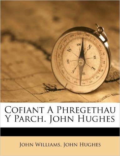 Cofiant a Phregethau y Parch. John Hughes