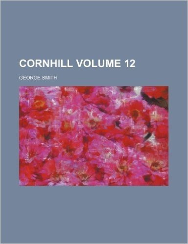 The Cornhill Magazine Volume 12