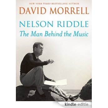 Nelson Riddle: The Man behind the Music (English Edition) [Kindle-editie]