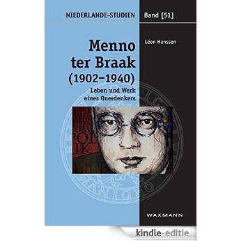 Menno ter Braak (1902-1940). Leben und Werk eines Querdenkers (Niederlande-Studien) [Print Replica] [Kindle-editie]