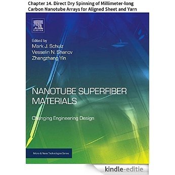 Nanotube Superfiber Materials: Chapter 14. Direct Dry Spinning of Millimeter-long Carbon Nanotube Arrays for Aligned Sheet and Yarn (Micro and Nano Technologies) [Kindle-editie]