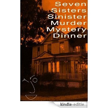 Seven Sisters Sinister Murder Mystery Dinner (English Edition) [Kindle-editie]