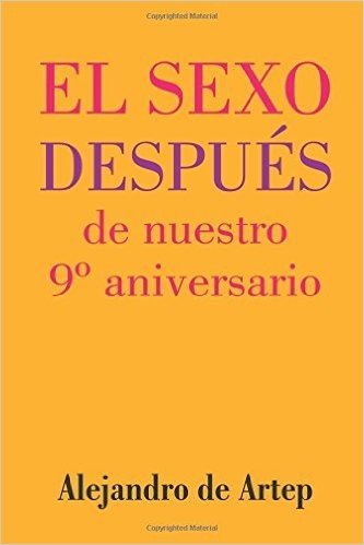Sex After Our 9th Anniversary (Spanish Edition) - El Sexo Despues de Nuestro 9 Aniversario