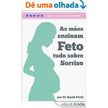 Mães Ensinam Foetus Que Toda Sobre a Sorrir [eBook Kindle]