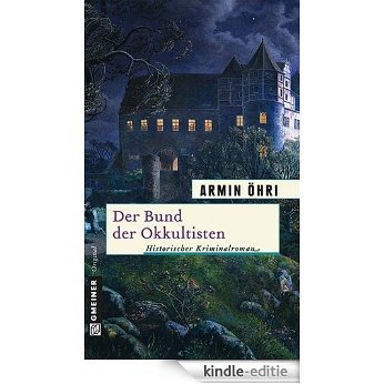 Der Bund der Okkultisten: Julius Bentheims zweiter Fall (Historische Romane im GMEINER-Verlag) [Kindle-editie]