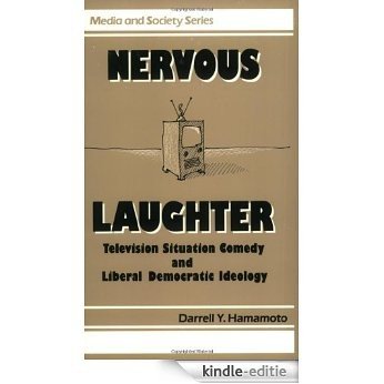 Nervous Laughter: Television Situation Comedy and Liberal Democratic Ideology (Media and Society) [Kindle-editie]