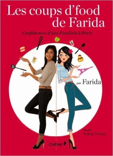 Télécharger Les coups d&#39;food de Farida : Confidences d&#39;une foodista à Paris