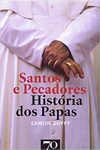 Santos e Pecadores. História dos Papas