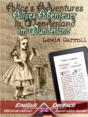 Alice's Adventures in Wonderland - Alices Abenteuer im Wunderland: Bilingual parallel text - Zweisprachige Ausgabe: English - German / Englisch - Deutsch (Dual Language Easy Reader 4) (German Edition)