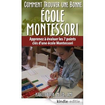 Comment Trouver une Bonne École Montessori - Apprenez à évaluer une école Montessori en 7 étapes faciles (French Edition) [Kindle-editie] beoordelingen