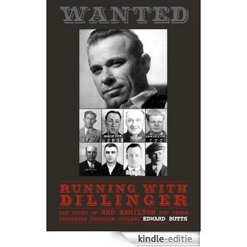 Running With Dillinger: The Story of Red Hamilton and Other Forgotten Canadian Outlaws [Kindle-editie]