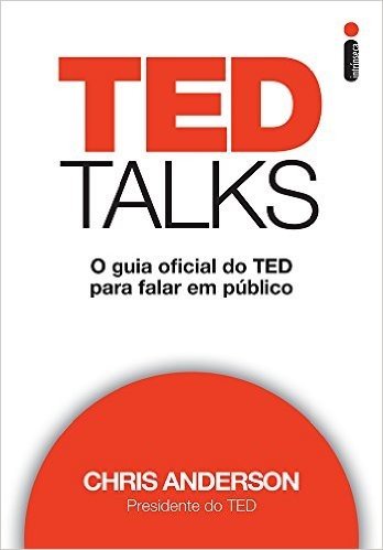 Ted Talks. O Guia Oficial do Ted Para Falar em Público