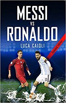indir Messi vs Ronaldo 2018: The Greatest Rivalry (Luca Caioli)