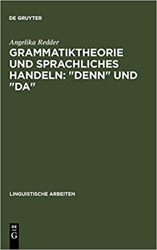 Grammatiktheorie Und Sprachliches Handeln: "Denn" Und "Da" (Linguistische Arbeiten, 239)