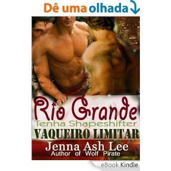 Rio Grande Tenha Shapeshifter Vaqueiro Limitar [eBook Kindle]