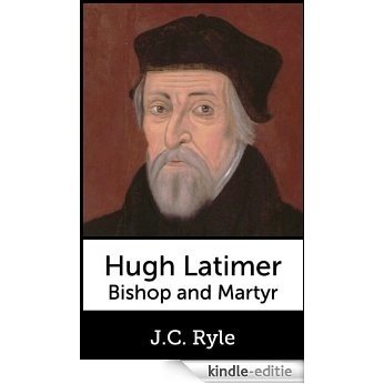Hugh Latimer, Bishop and Martyr (English Edition) [Kindle-editie]