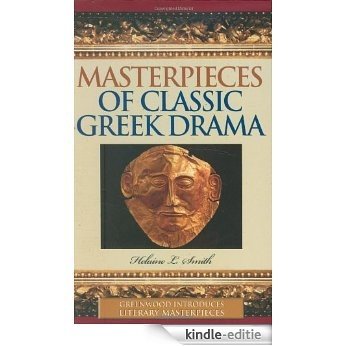 Masterpieces of Classic Greek Drama (Greenwood Introduces Literary Masterpieces) [Kindle-editie]