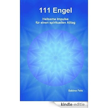 111 Engel: Heilsame Impulse für einen spirituellen Alltag (German Edition) [Kindle-editie]