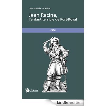 Jean Racine, l'enfant terrible de Port-Royal [Kindle-editie] beoordelingen