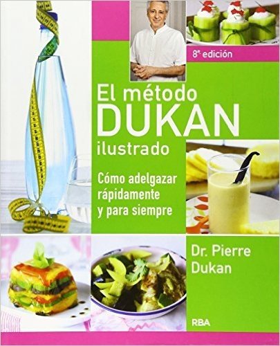 El Metodo Dukan Ilustrado: Como Adelgazar Rapidamente y Para Siempre = The Illustrated Dukan Diet