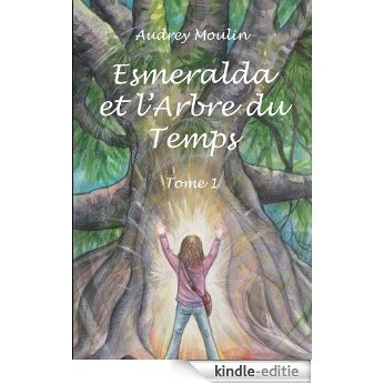 Esmeralda et l'Arbre du Temps : Tome 1 (French Edition) [Kindle-editie]
