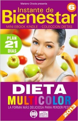 DIETA MULTICOLOR - La forma más deliciosa para perder peso (Instante de BIENESTAR - Colección Dietas nº 6) (Spanish Edition)