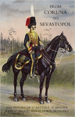 From Coruna to Sebastopol: The History of Oco Battery, Oao Brigade (Late Oco Troop), Royal Horse Artillery: