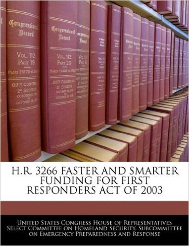 H.R. 3266 Faster and Smarter Funding for First Responders Act of 2003
