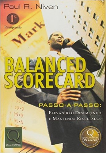 Balanced Scorecard. Passo A Passo. Elevando O Desempenho E Mantendo Resultados - Volume 404