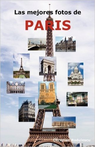 Las Mejores Fotos de Paris: Incluyendo Las Principales Atracciones Como La Torre Eiffel, El Museo de Louvre, La Catedral de Notre Dame, El Arco de Triunfo, El Panteon, El Museo Orsay y Muchas Mas. baixar