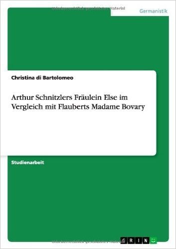 Arthur Schnitzlers Fraulein Else Im Vergleich Mit Flauberts Madame Bovary