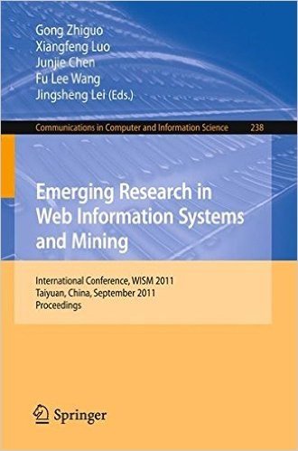 Emerging Research in Web Information Systems and Mining: International Conference, WISM 2011 Taiyuan, China, September 23-25, 2011 Proceedings