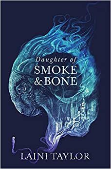 Daughter of Smoke and Bone: Enter another world in this magical SUNDAY TIMES bestseller (Daughter of Smoke and Bone Trilogy, Band 1)