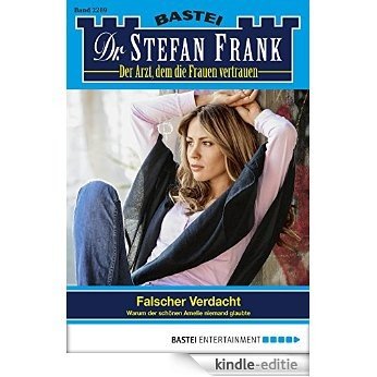Dr. Stefan Frank - Folge 2289: Falscher Verdacht (German Edition) [Kindle-editie]