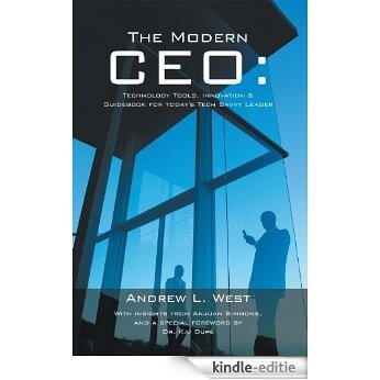The Modern CEO: Technology Tools, Innovation & Guidebook for today's Tech Savvy Leader (English Edition) [Kindle-editie]