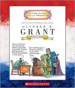 Ulysses S. Grant: Eighteenth President 1869-1877 (Getting to Know the US Presidents)