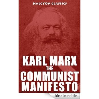 The Communist Manifesto and Other Works by Karl Marx (Unexpurgated Edition) (Halcyon Classics) (English Edition) [Kindle-editie]