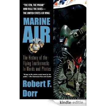 Marine Air: The History of the Flying Leathernecks in Words and Photos [Kindle-editie]