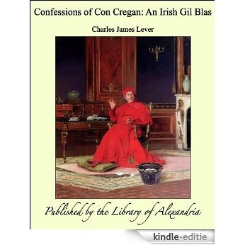Confessions of Con Cregan: An Irish Gil Blas [Kindle-editie]