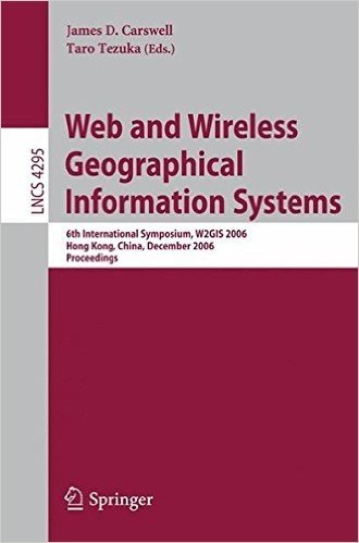 Web and Wireless Geographical Information Systems: 6th International Symposium, W2gis 2006, Hong Kong, China, December 4-5, 2006, Proceedings