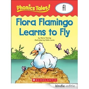 Phonics Tales: Flora Flamingo Learns to Fly (FL) [Kindle-editie]